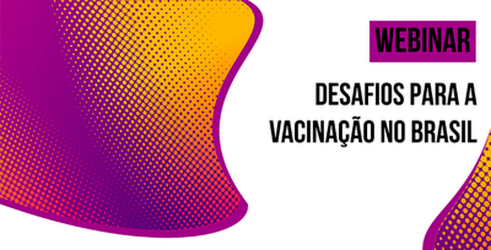 Webinar discute os desafios para a vacinação contra a Covid no Brasil