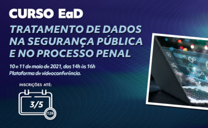 Curso aborda tratamento de dados na segurança pública e no processo penal