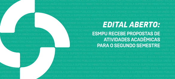 ESMPU abre prazo para coleta de propostas de atividades acadêmicas para o segundo semestre letivo    