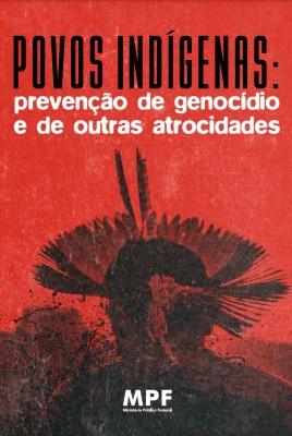 MPF lança coletânea sobre a prevenção de genocídio e atrocidades contra indígenas