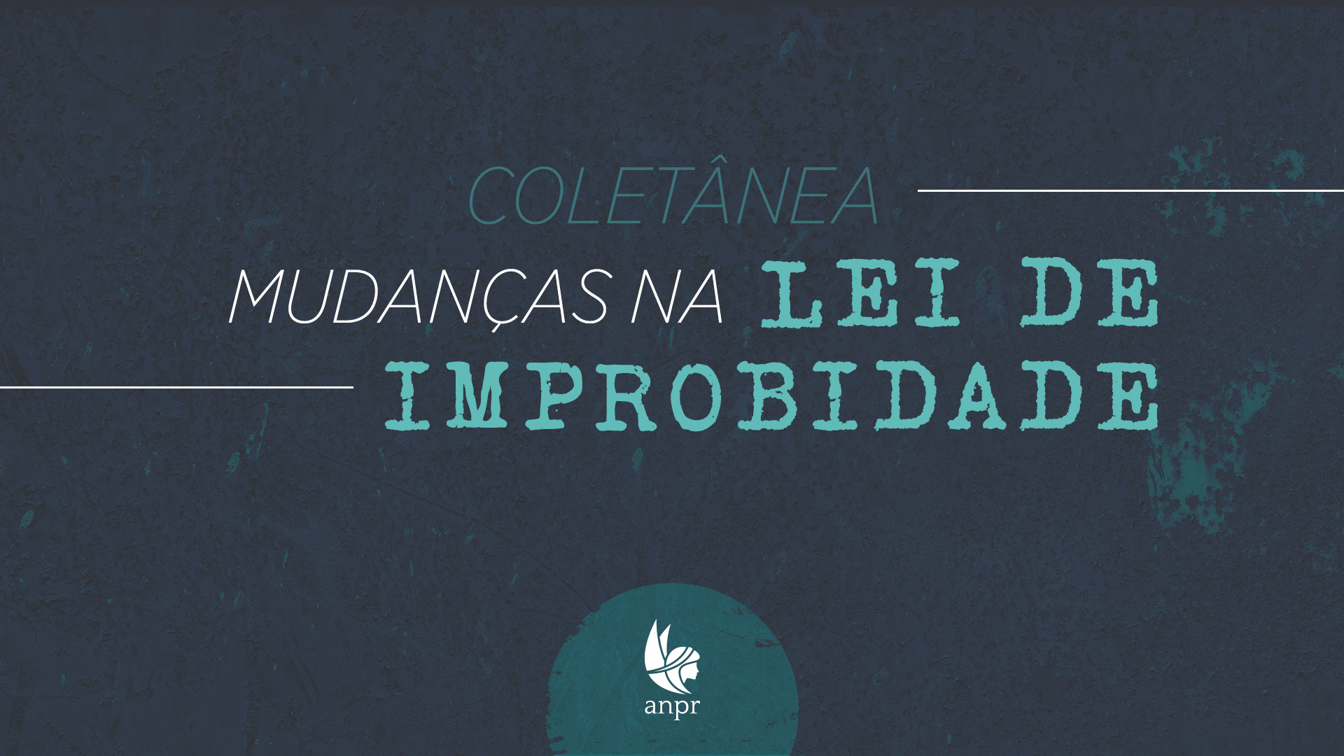 ANPR publica coletânea de artigos sobre mudanças na Lei de Improbidade Administrativa