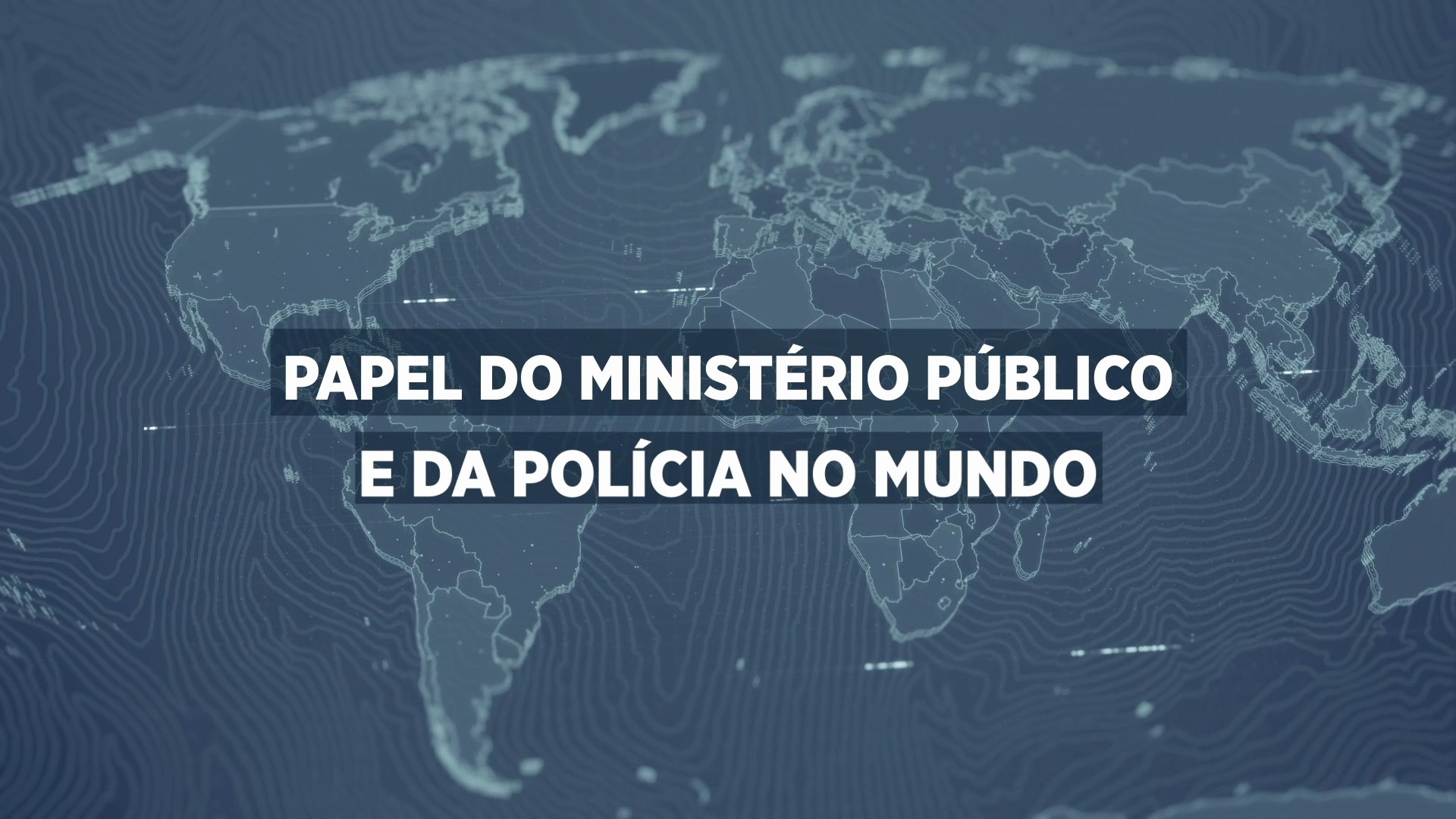 O papel da polícia e do MP no mundo: Portugal, Chile e Uruguai