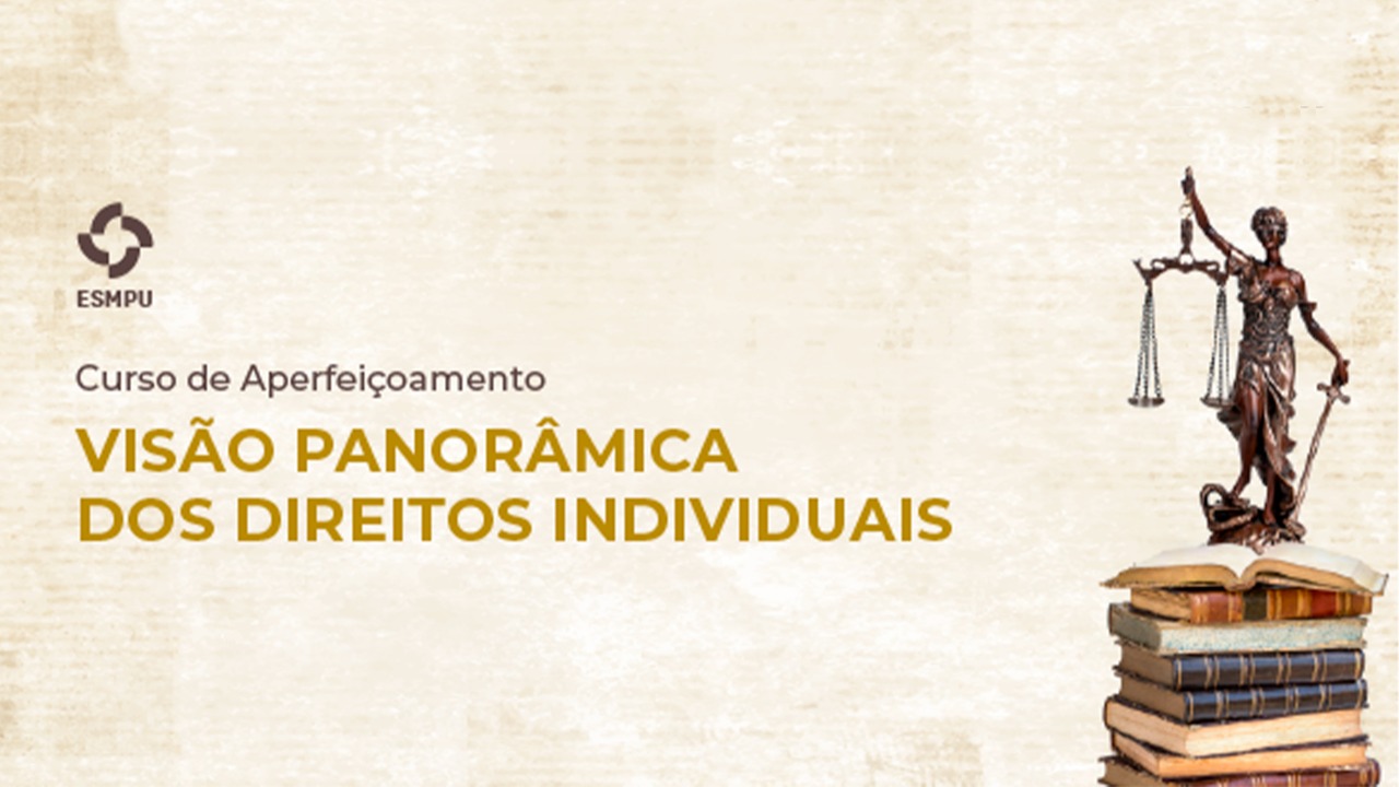 ESMPU: inscrições abertas para o curso &quot;Visão panorâmica dos direitos individuais&quot;