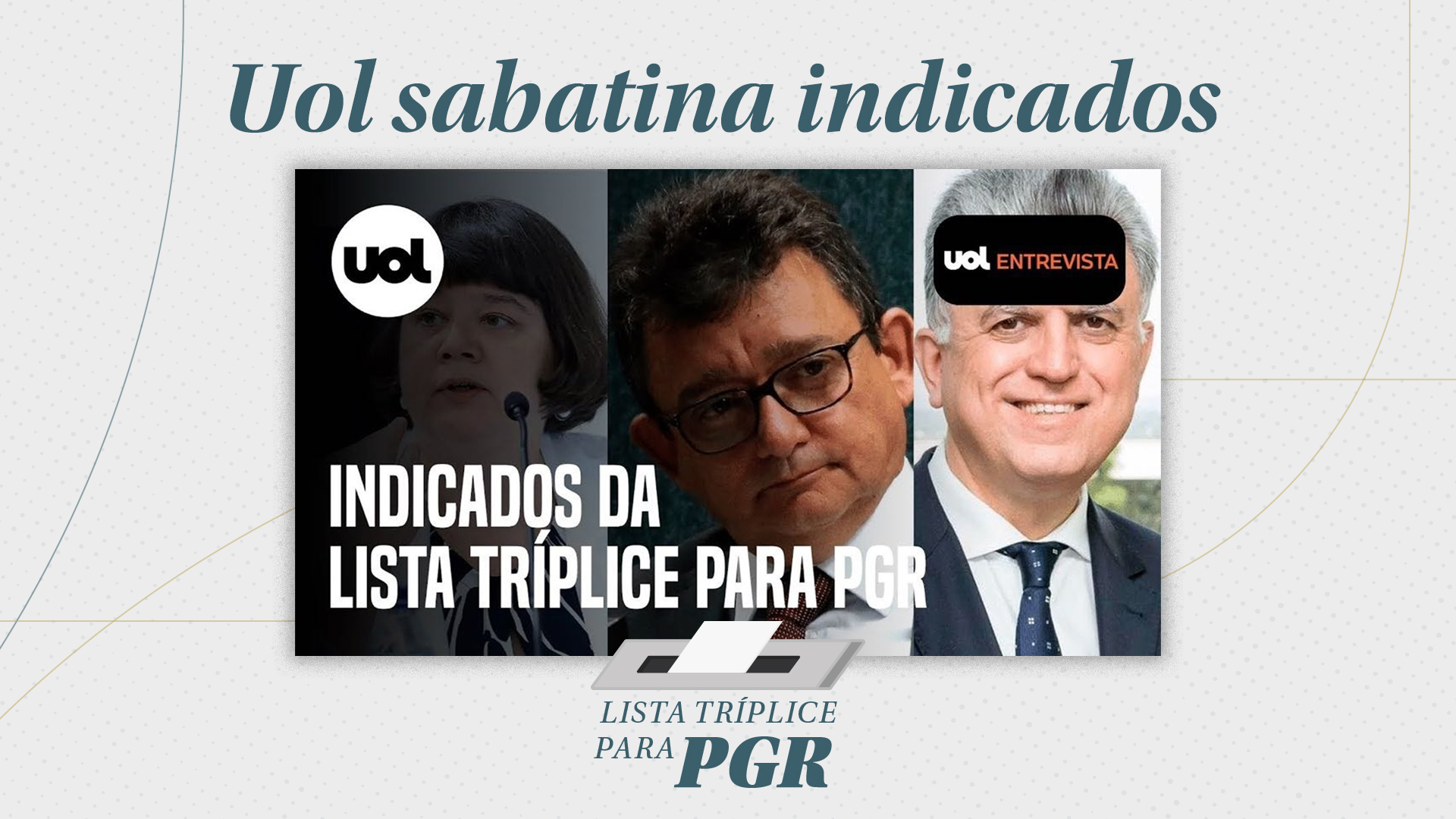 Lista Tríplice: Indicados são sabatinados pelo Uol