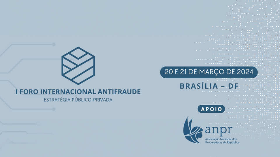 I Foro Internacional Antifraude: Associados da ANPR terão 50% de desconto