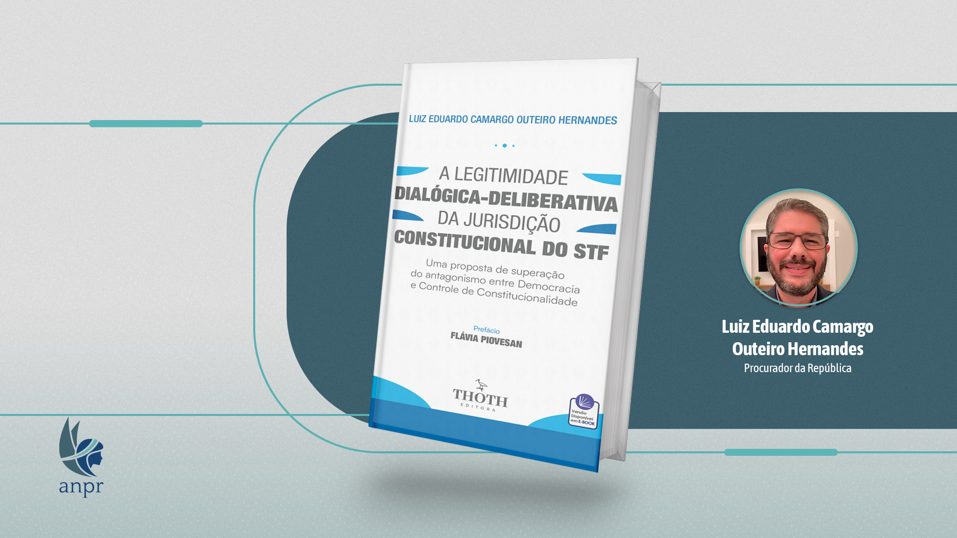 Legitimidade dialógica-deliberativa da jurisdição constitucional do STF é tema de obra do procurador Luiz Eduardo Camargo Outeiro Hernandes