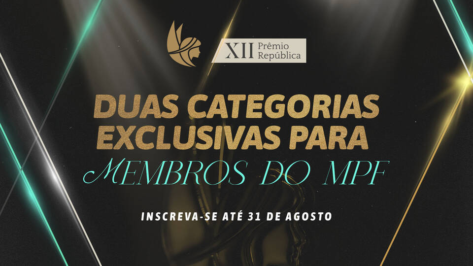 XII Prêmio República: hora de divulgar a atuação dos membros do MPF; inscreva seu projeto!