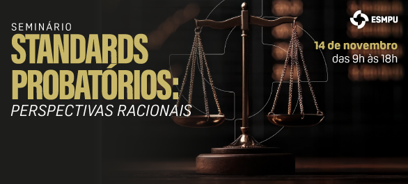 ESMPU promove o seminário “Standards probatórios: perspectivas racionais” com participação de membros da ANPR; Inscreva-se