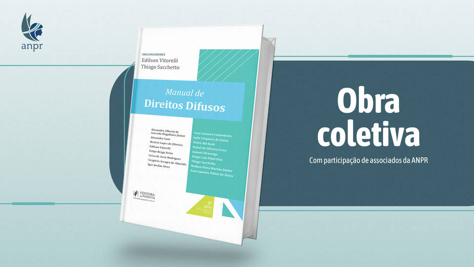 Associados da ANPR publicam obra coletiva sobre Direitos Difusos