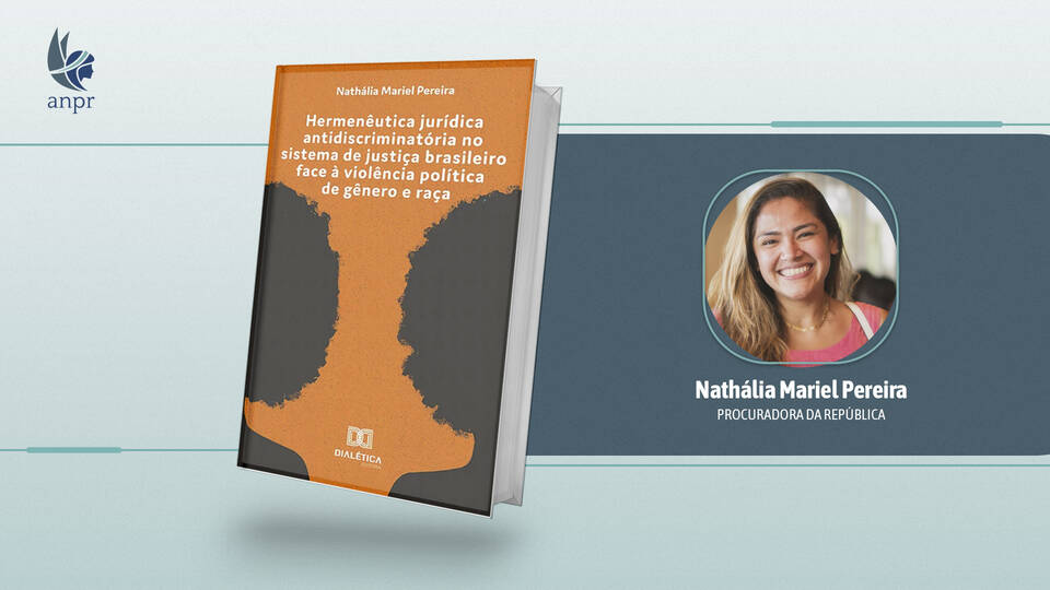 Procuradora da República Nathália Mariel lança obra sobre violência política de gênero e raça