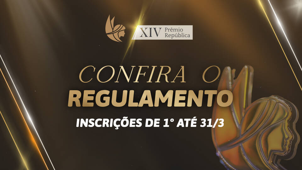 XIV Prêmio República: confira o regulamento do evento e inscreva-se a partir de 1°/3