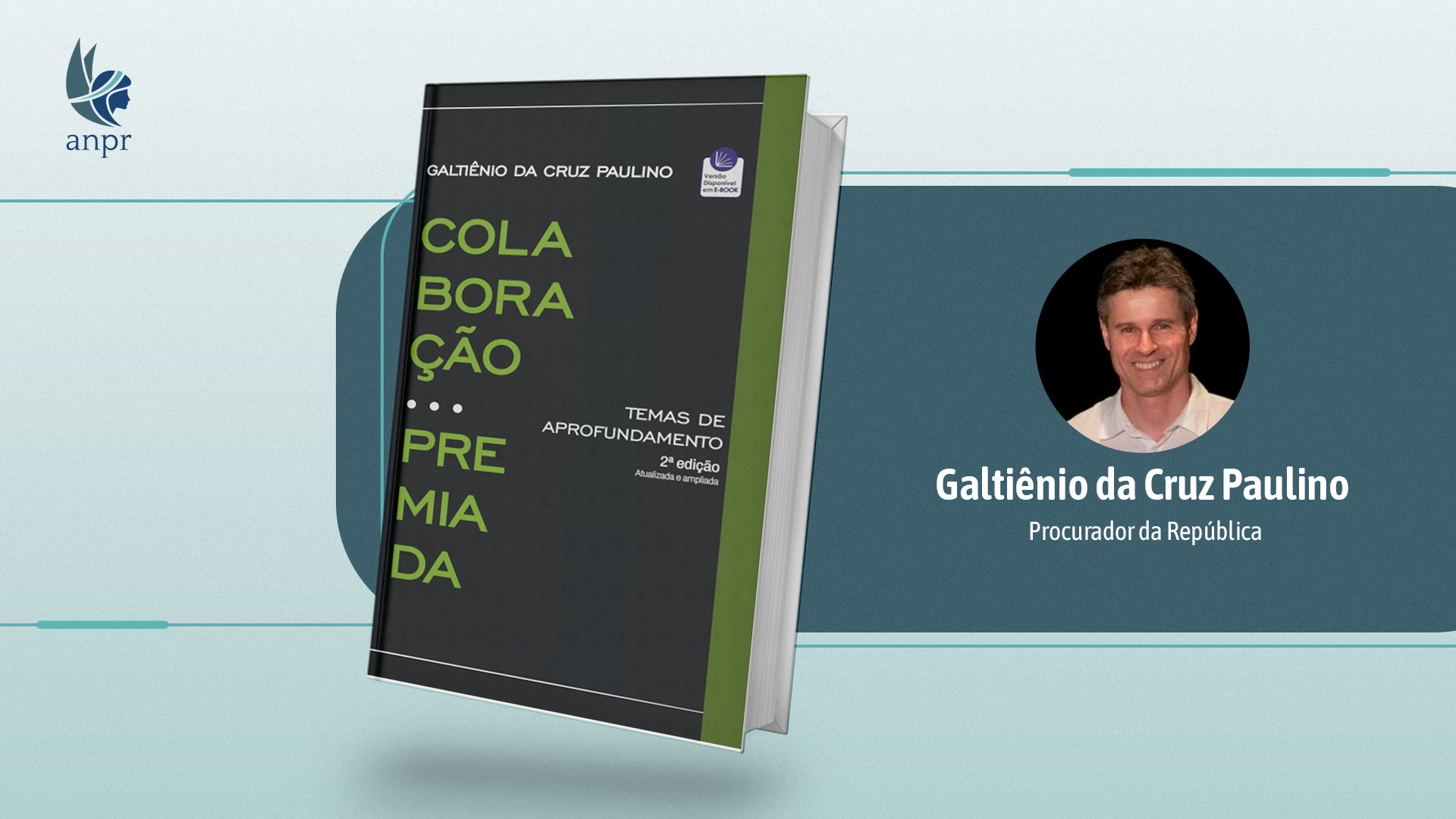 Procurador da República Galtiênio da Cruz Paulino lança 2ª edição de obra sobre Colaboração Premiada