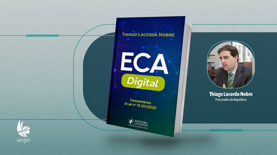 Procurador da República Thiago Lacerda Nobre lança "ECA Digital – Comentários à Lei nº 15.211/2025"