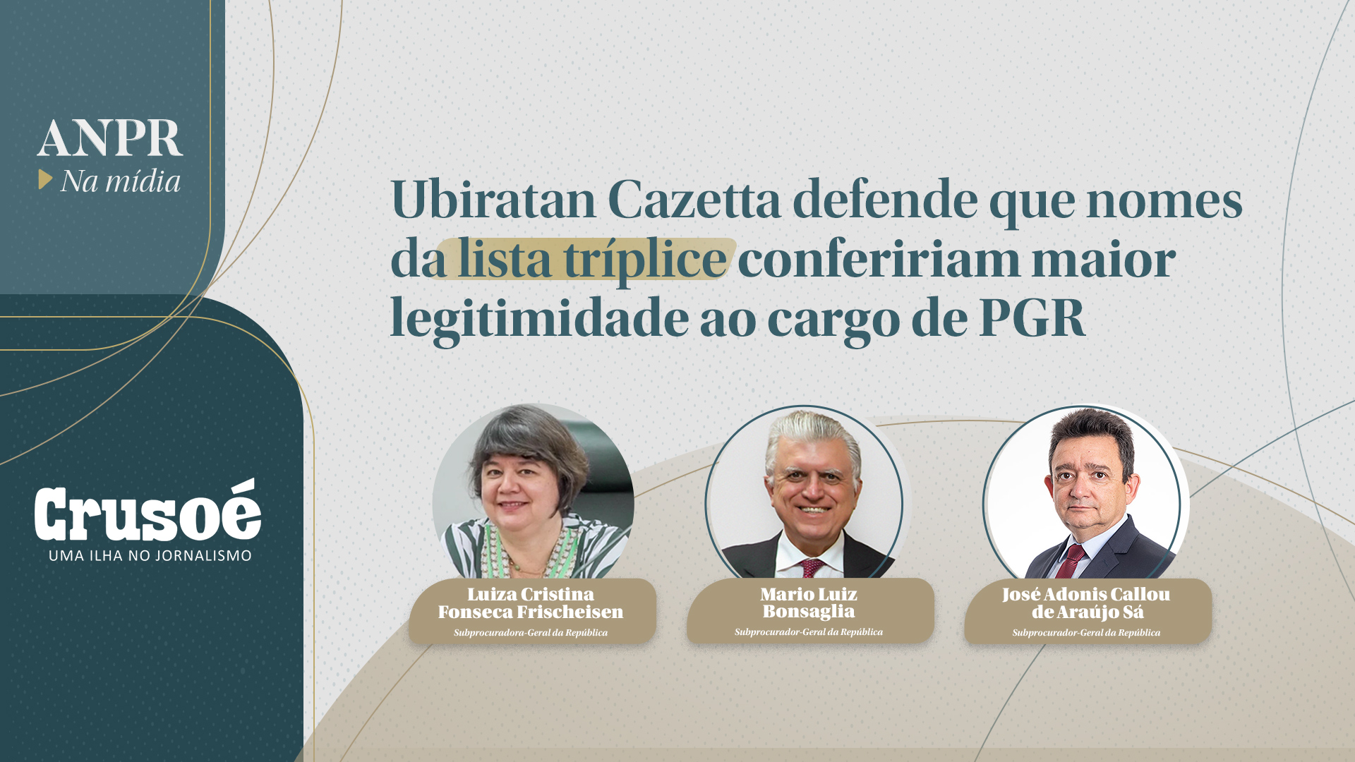ANPR na Mídia: Ubiratan Cazetta defende que nomes da lista tríplice confeririam maior legitimidade ao cargo de PGR