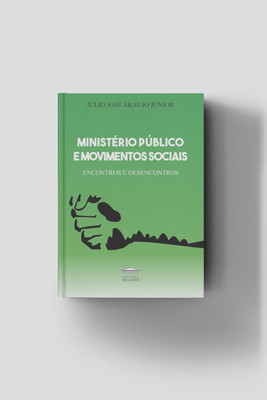 Ministério Público e Movimentos Sociais - Encontros e Desencontros