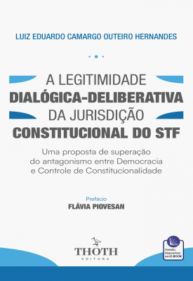 A Legitimidade dialógica-deliberativa da jurisdição constitucional do STF: uma proposta de superação do antagonismo entre democracia e controle de constitucionalidade