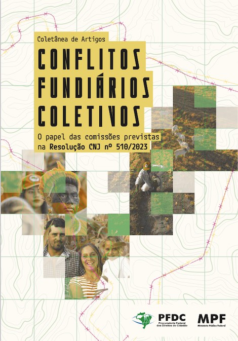 Conflitos Fundiários Coletivos: o papel das comissões previstas na Resolução do Conselho Nacional de Justiça (CNJ) nº 510/2023