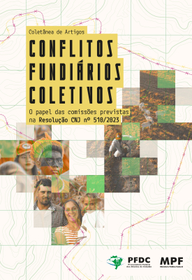 Conflitos Fundiários Coletivos: o papel das comissões previstas na Resolução do Conselho Nacional de Justiça (CNJ) nº 510/2023