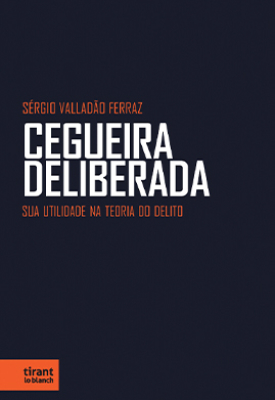 Cegueira Deliberada: sua utilidade na teoria do delito