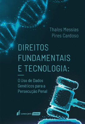Direitos Fundamentais e tecnologia: o uso de dados genéticos para a persecução penal