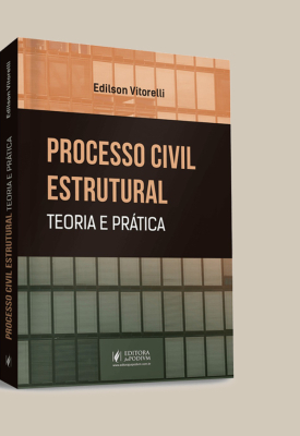 Processo Civil Estrutural: Teoria e Prática