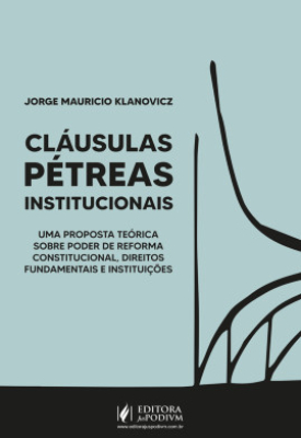 Cláusulas pétreas institucionais: uma proposta teórica sobre poder de reforma constitucional, direitos fundamentais e instituições