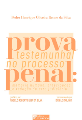 Prova testemunhal no Processo Penal: memória humana, antecipação e redução do erro judiciário